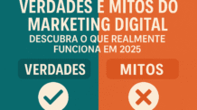 Verdade ou Mito? O que Realmente Funciona no Marketing Digital em 2025