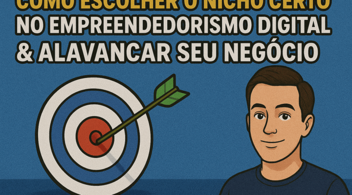 🎯 Como Escolher o Nicho Certo no Empreendedorismo Digital e Alavancar Seu Negócio.