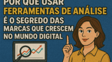 📊 Por Que Usar Ferramentas de Análise é o Segredo das Marcas que Crescem no Mundo Digital.