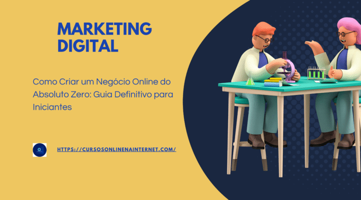 Como Criar um Negócio Online do Absoluto Zero: Guia Definitivo para Iniciantes