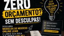 Zero Orçamento? Sem Desculpas! Descubra Modelos de Negócio Online Lean e Lance Sua Ideia do Zero HOJE!