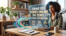 Como Criar um Curso Online do Zero: O Guia Definitivo