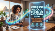 Como Criar um Negócio Online do Absoluto Zero: O Guia Completo para Profissionais de Marketing Digital